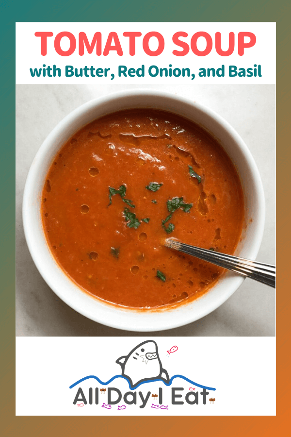 Tomato Soup with Butter, Red Onion, and Basil