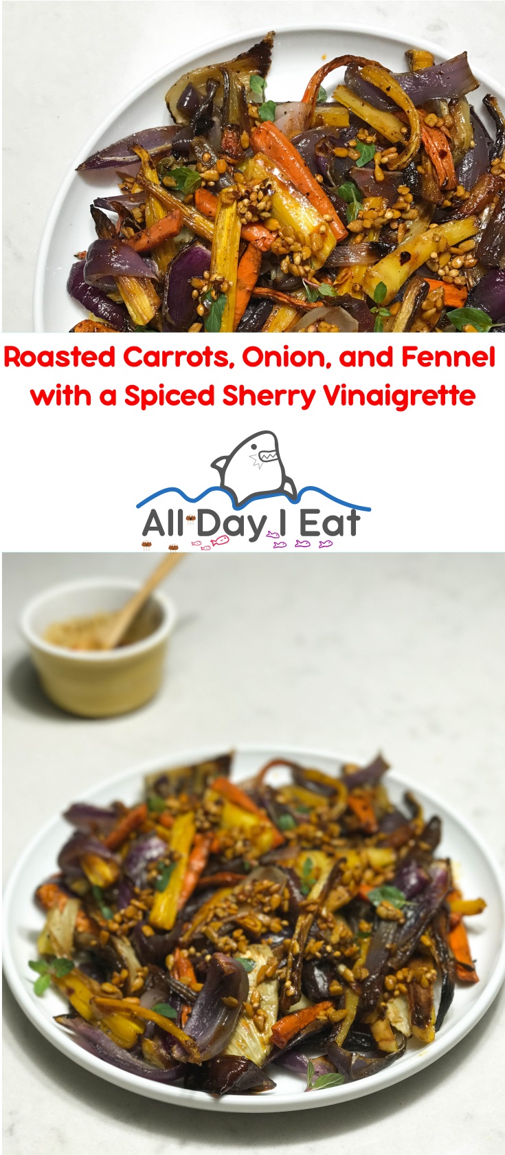 Roasted Carrots, Onion, and Fennel with a Spiced Sherry Vinaigrette | www.alldayieat.com