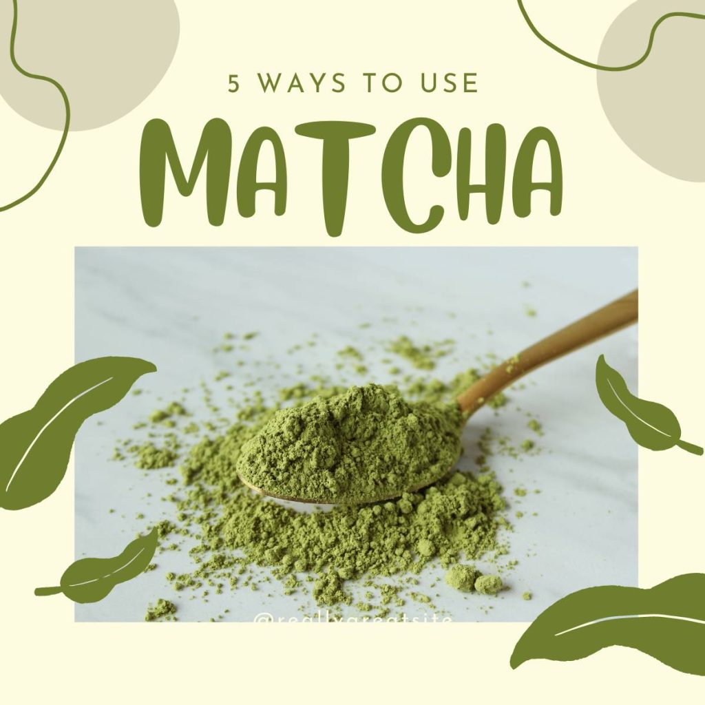 5 ways to use matcha in food