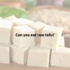 Can You Eat Raw Tofu? Is It Safe? - All Day I Eat