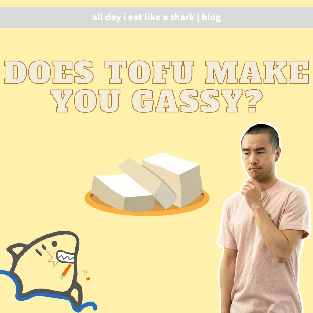 Does tofu make you gassy?