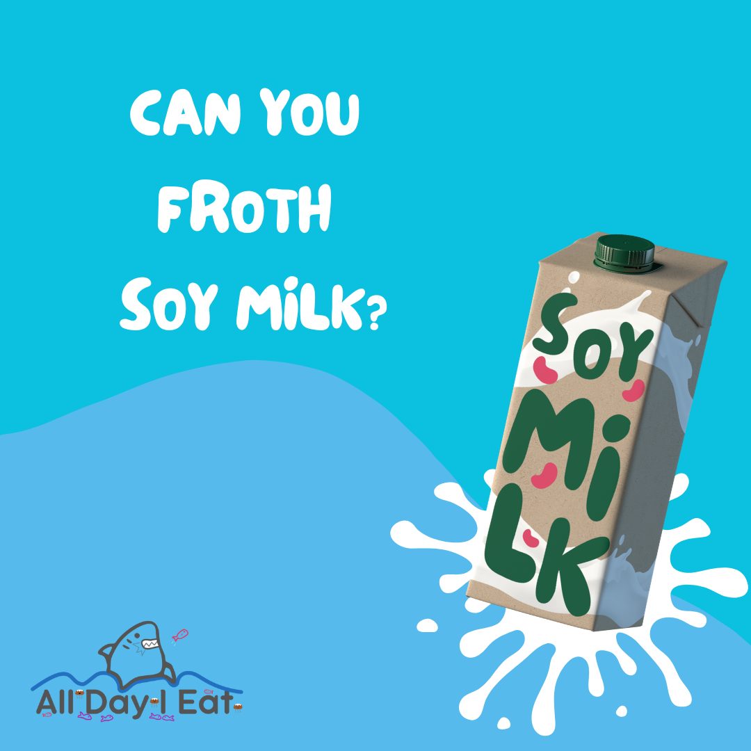 Can You Froth Soy Milk? (With Tips And Trick On How To Create A Perfect