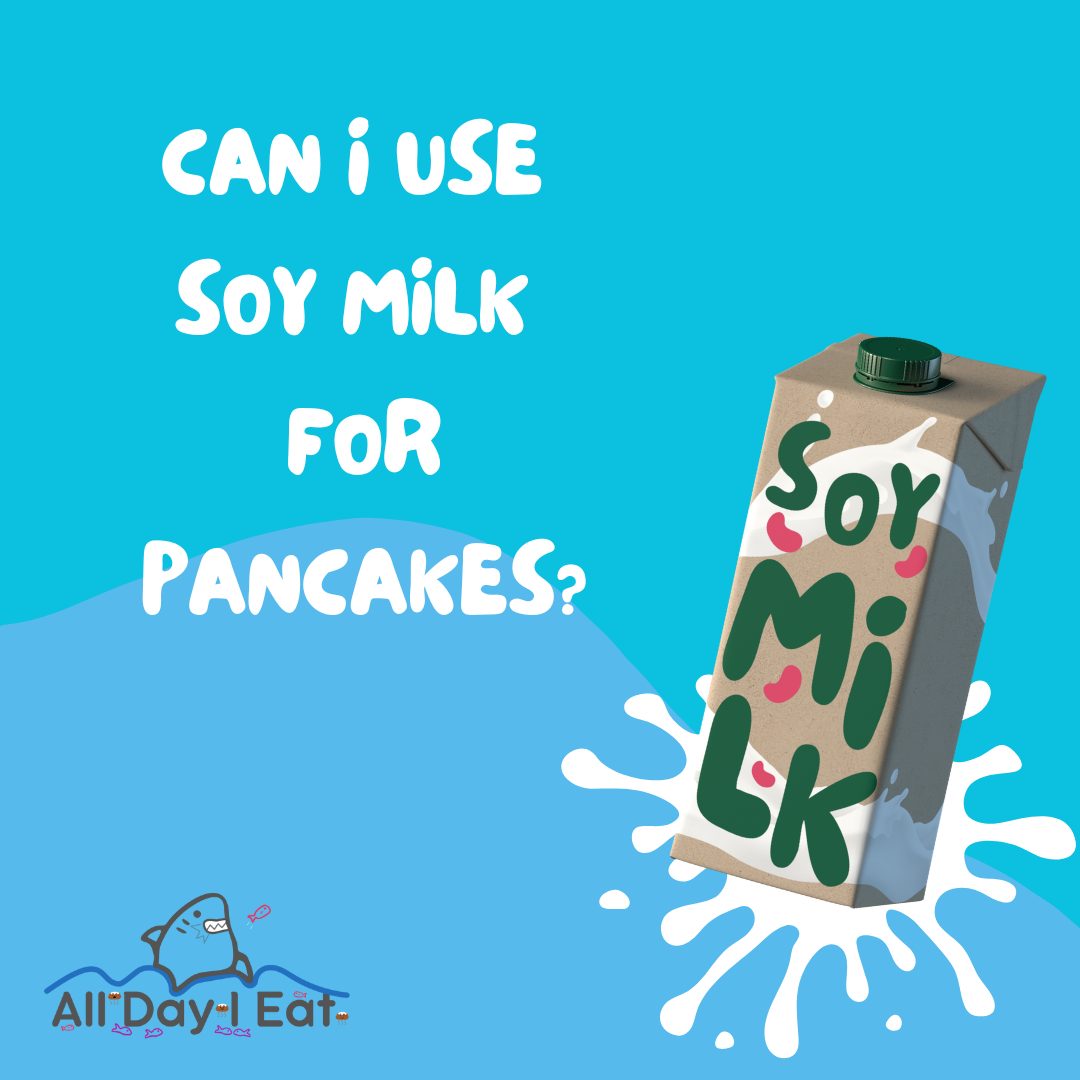 Can I Use Soy Milk For Pancakes? (Awesome Benefits To Add To Your