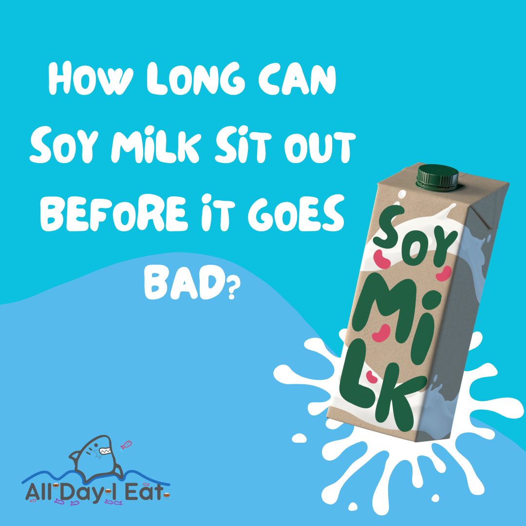 How Long Can Soy Milk Sit Out Before It Goes Bad?