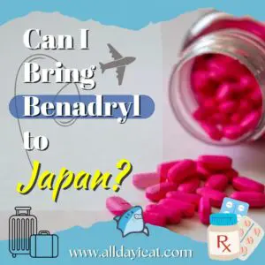 Can I Bring Benadryl to Japan