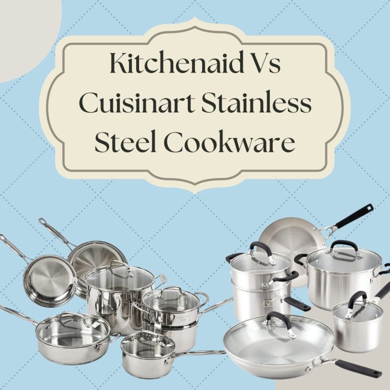 Kitchenaid Vs Cuisinart Stainless Steel Cookware: Ultimate Comparison