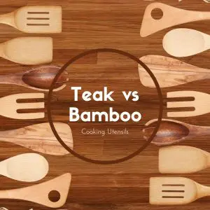 Teak vs Bamboo Cooking Utensils